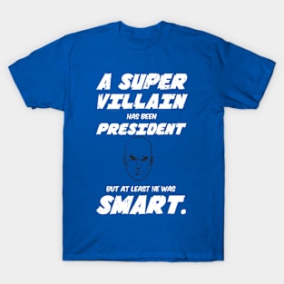 Villain as President T-Shirt